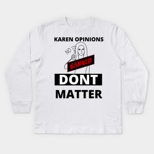 Karen opinions are banned here Kids Long Sleeve T-Shirt